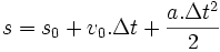 s=s_0+v_0.\Delta t+\frac{a.\Delta t^2}{2}\,\!